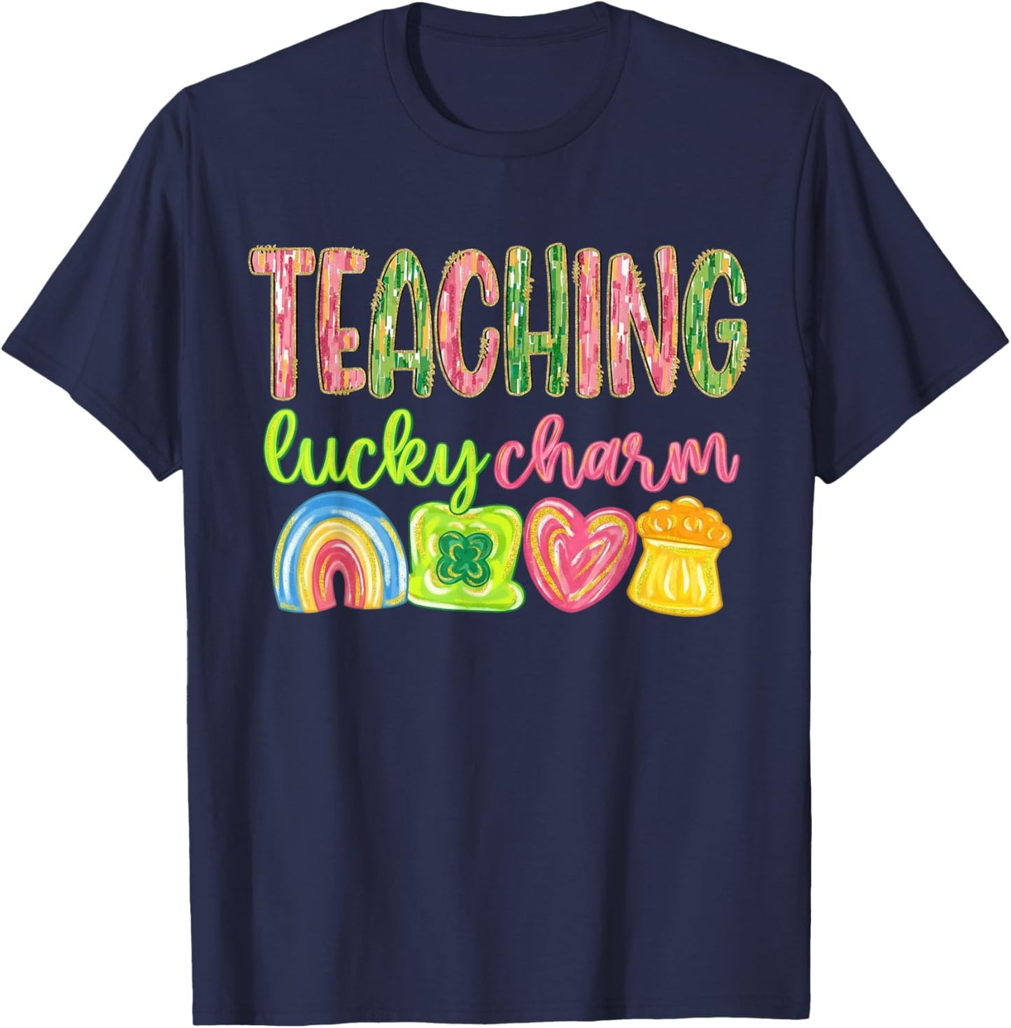 Teaching Lucky Charm Teacher St Patrick's Day Rainbow T-Shirt - T-Shirt | Navy