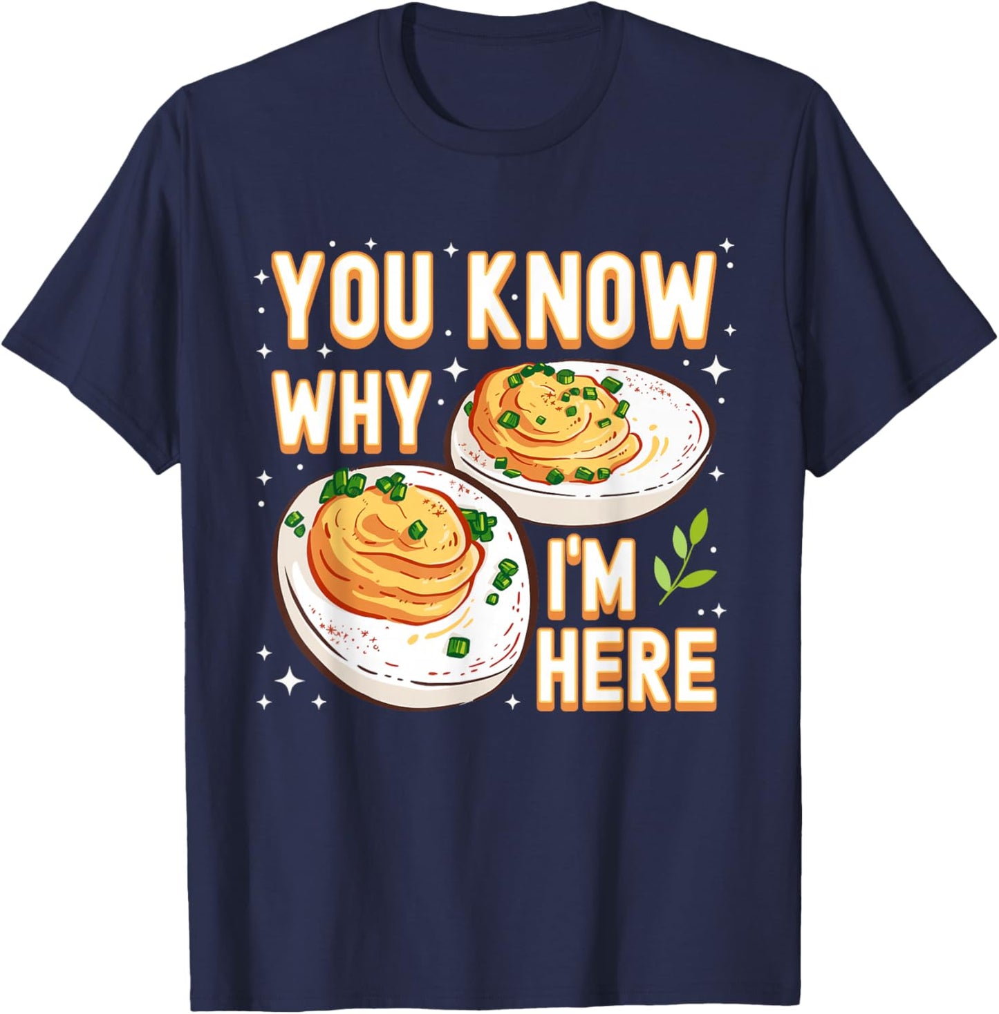 You Know Why Im Here Deviled Egg Funny Thanksgiving Women T-Shirt - T-Shirt | Navy