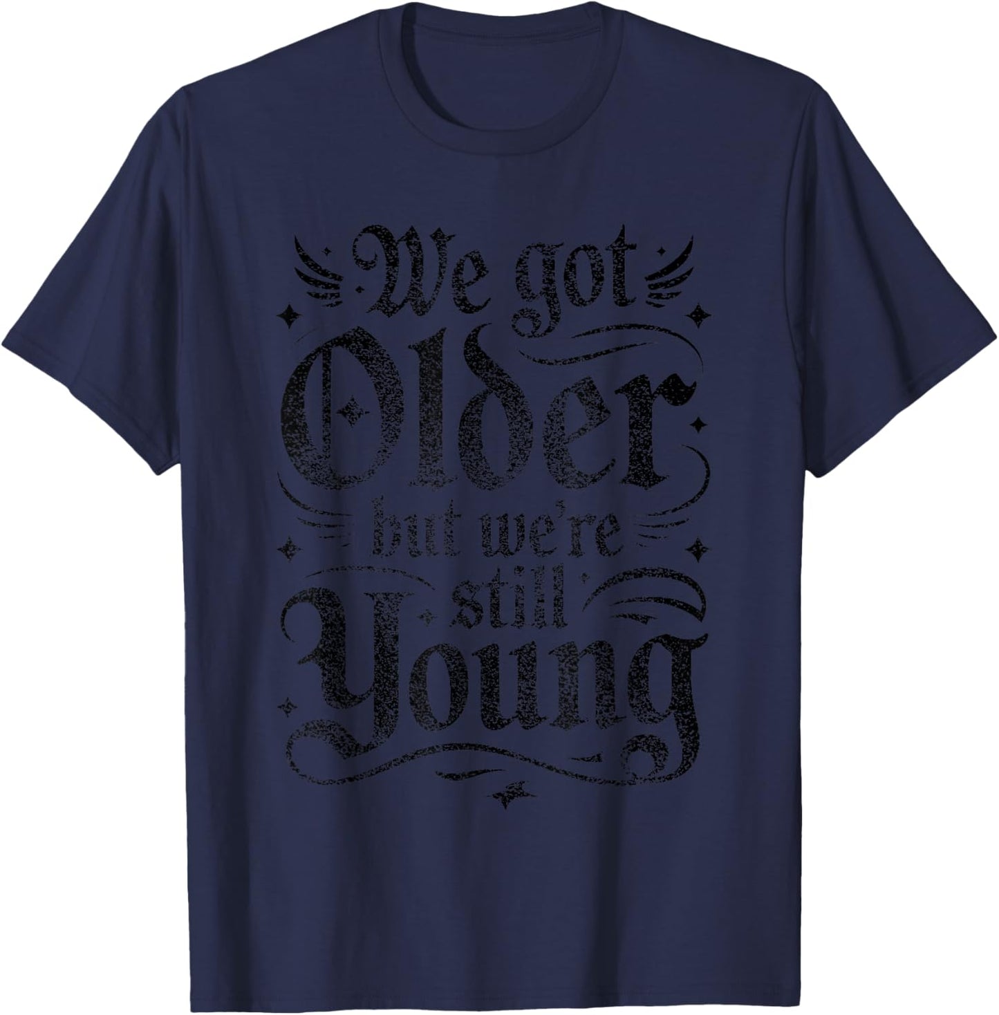We Got Older But were Still Young Elder Emo Grunge Punk Goth T-Shirt - T-Shirt | Navy