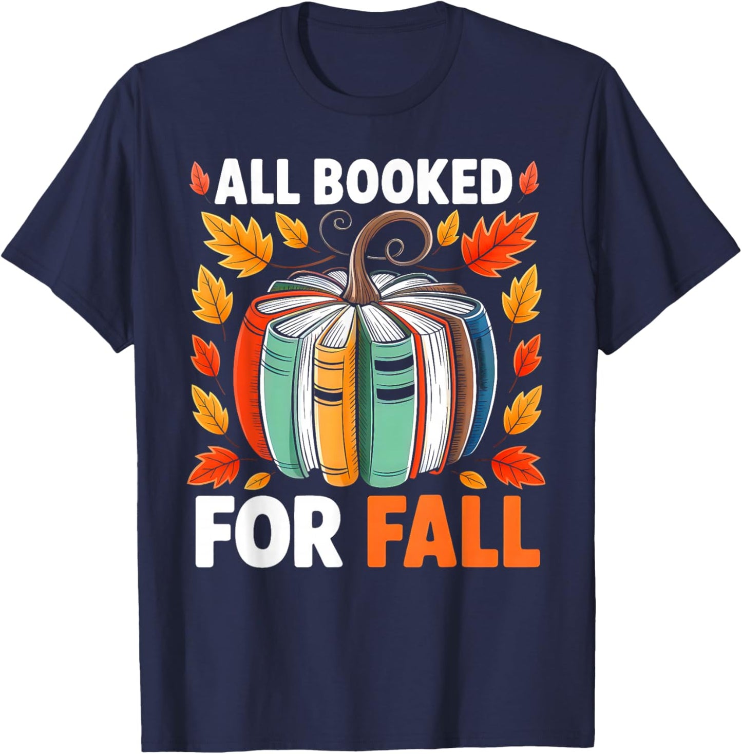 All Booked for Fall Book Pumpkin Autumn Thanksgiving Teacher T-Shirt - T-Shirt | Navy