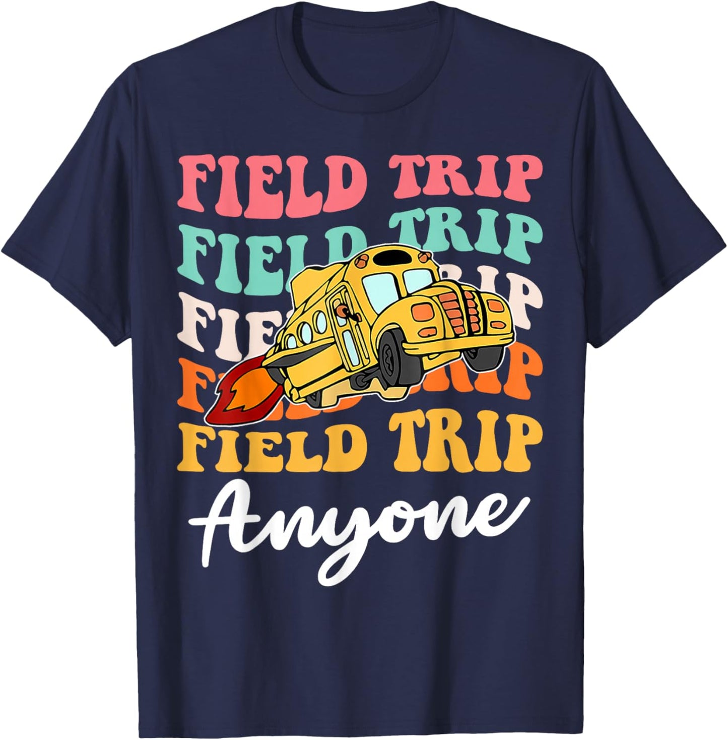 Field Trip Anyone School Trips Field Day Teachers Kids T-Shirt - T-Shirt | Navy