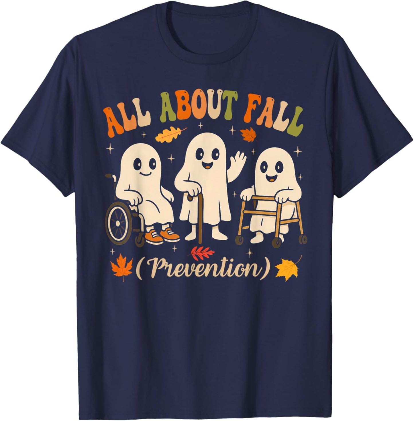 Ghost All About Fall Prevention Physical Therapy Nurse PT OT T-Shirt - T-Shirt | Navy