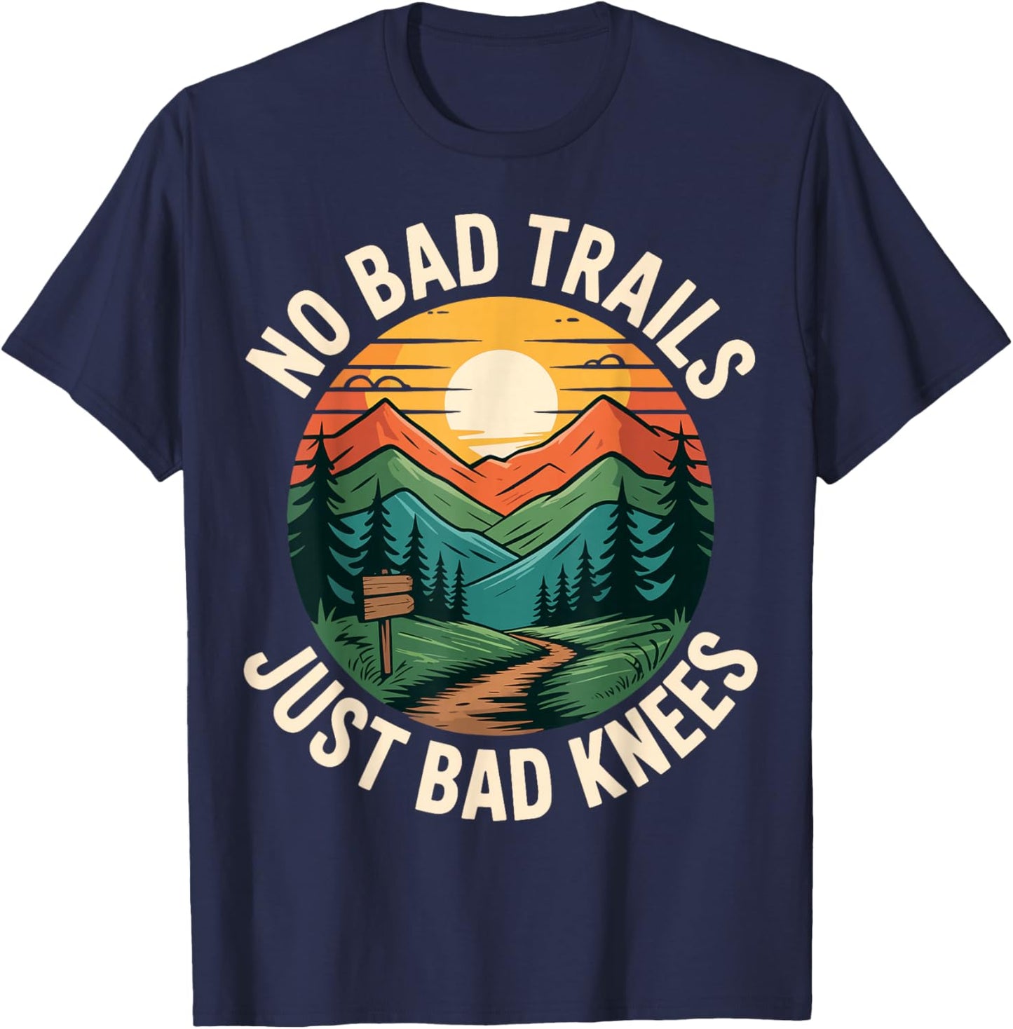 No Bad Trails Just Bad Knees T-Shirt - T-Shirt | Navy