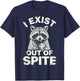 I Exist Out of Spite T-Shirt - T-Shirt | Navy