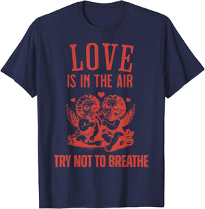 Love is in The Air Try Not to Breathe Cupid Anti Valentines T-Shirt - T-Shirt | Navy