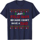 Just Feliz Navi Because I Don't Have A Dad Ugly Christmas T-Shirt - T-Shirt | Navy