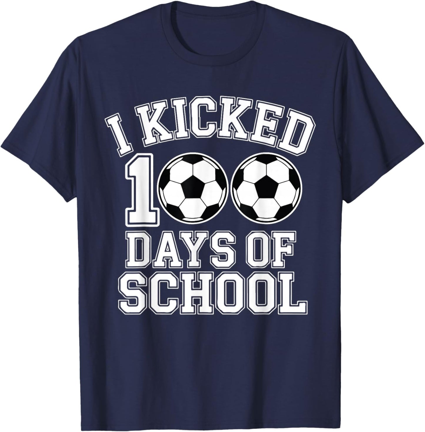 I Kicked 100 Days of School Boys Kids Students Soccer Theme T-Shirt - T-Shirt | Navy