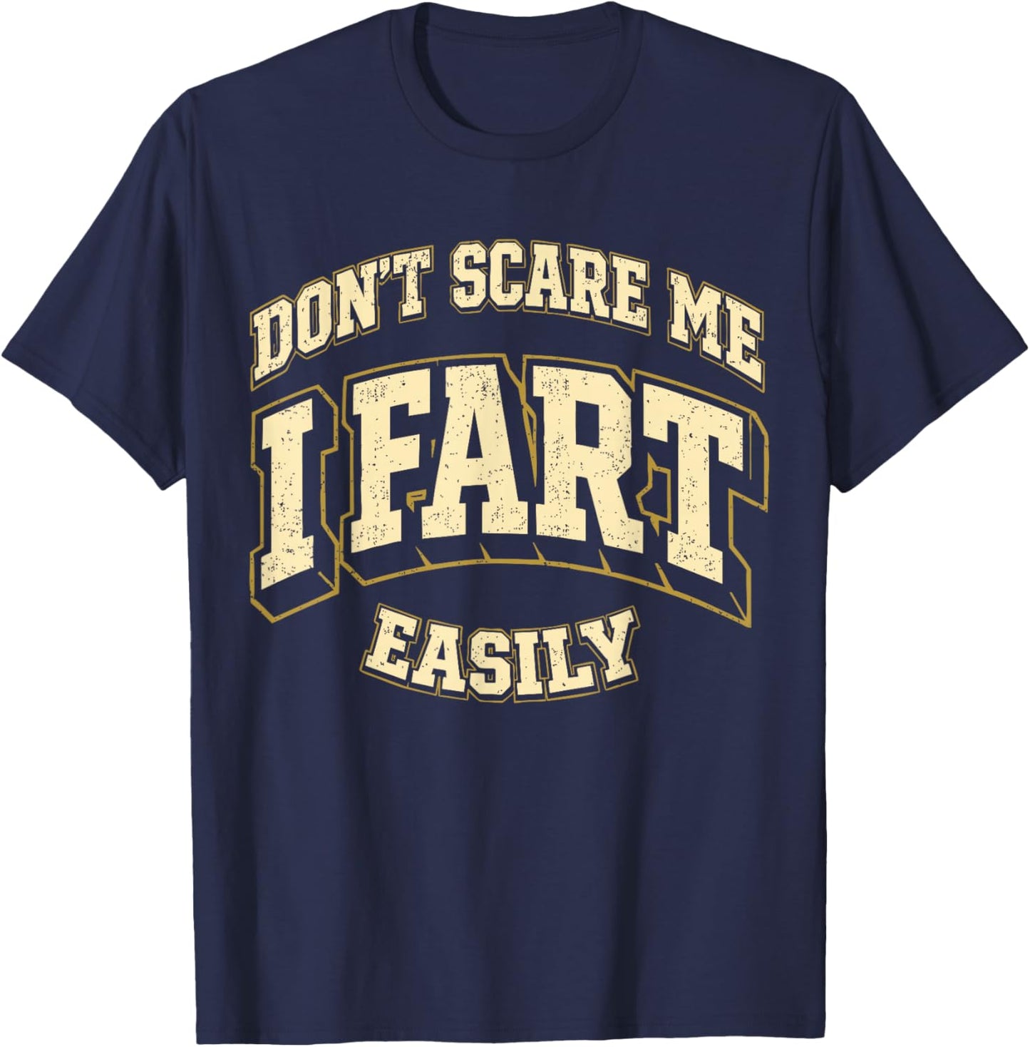 Funny Sarcasm Joke Vintage Don't Scare Me I Fart Easily T-Shirt - T-Shirt | Navy