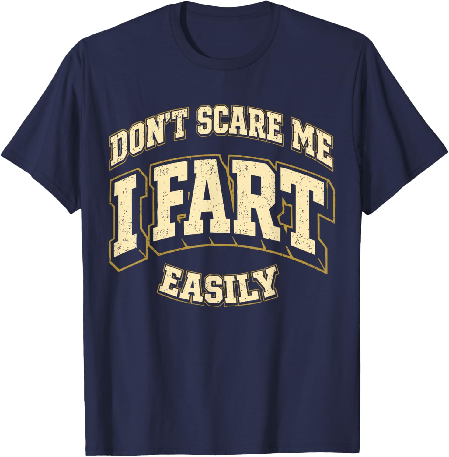 Funny Sarcasm Joke Vintage Don't Scare Me I Fart Easily T-Shirt - T-Shirt | Navy