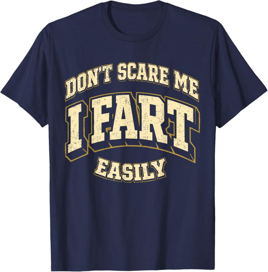 Funny Sarcasm Joke Vintage Don't Scare Me I Fart Easily T-Shirt - T-Shirt | Navy