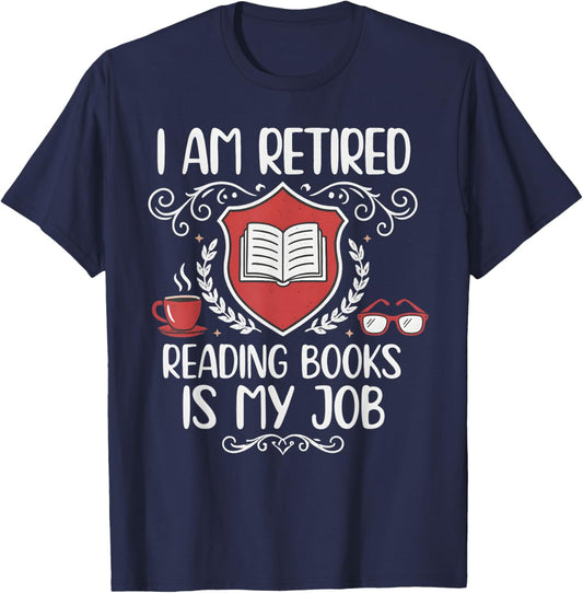 Retired Reading Books is My Job Shield Book Lover T-Shirt - T-Shirt | Navy
