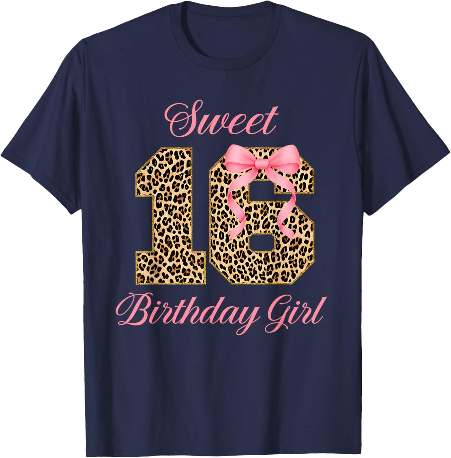Sweet 16th Birthday Girl Pink Coquette Bow Leopard 16 Years T-Shirt - T-Shirt | Navy