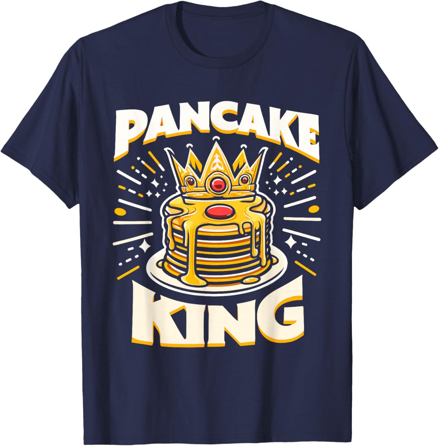 Pancake King Funny Pancakes Breakfast Food Pancake Lover T-Shirt - T-Shirt | Navy