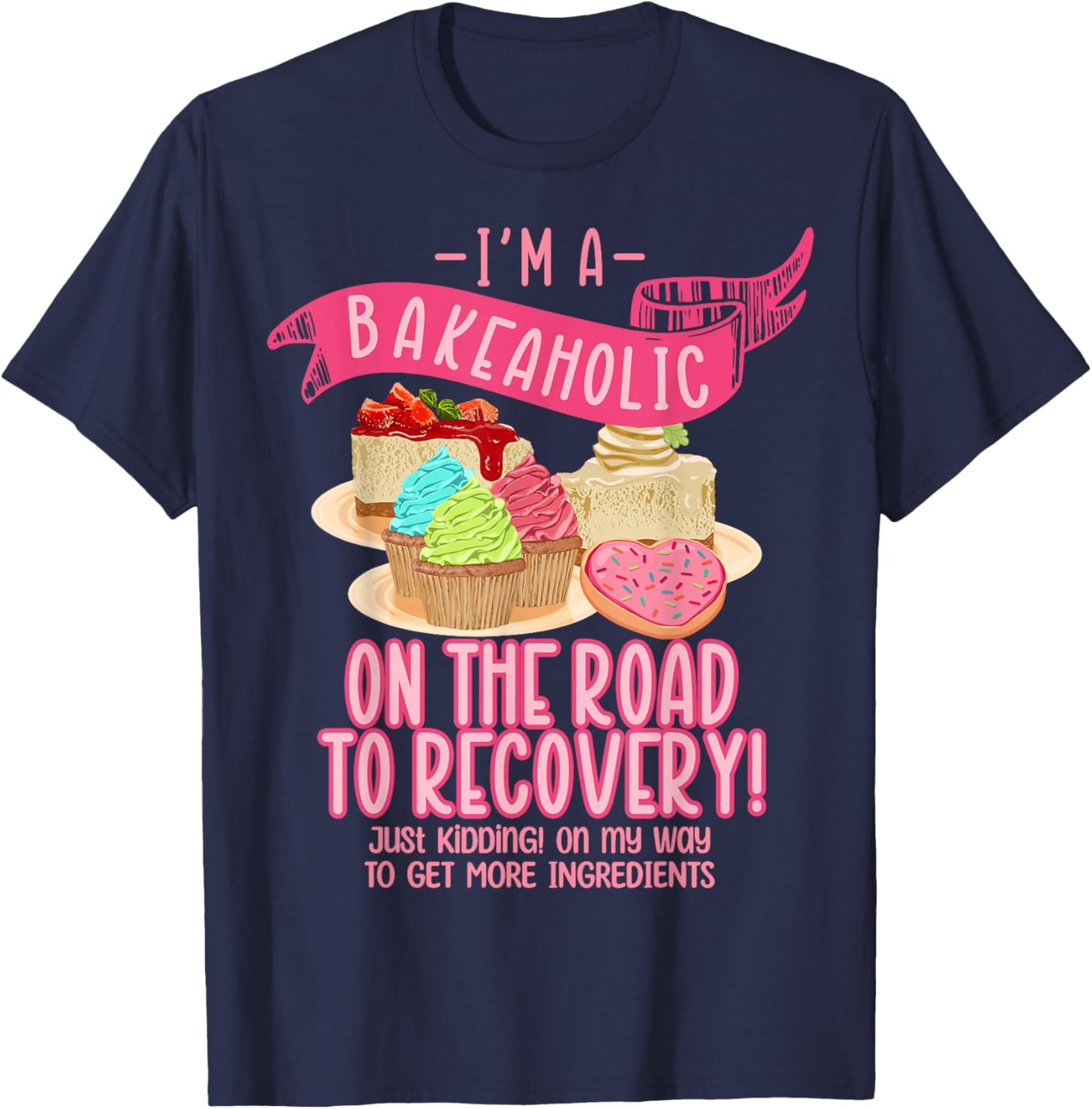 Funny Baking Dessert Food Bakeaholic Pastry Chef Bread Baker T-Shirt - T-Shirt | Navy