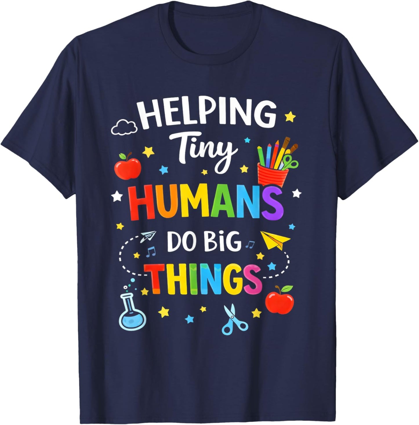 Helping Tiny Humans Do Big Things Cute Teacher T-Shirt - T-Shirt | Navy
