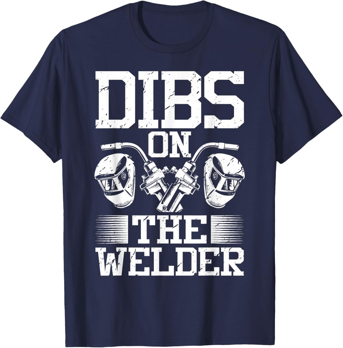 Dibs On The Welder Welding T-Shirt - T-Shirt | Navy
