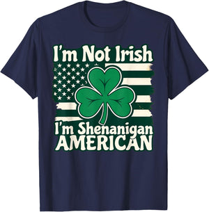 I'm Not Irish I'm Shenanigan American Funny T-Shirt - T-Shirt | Navy
