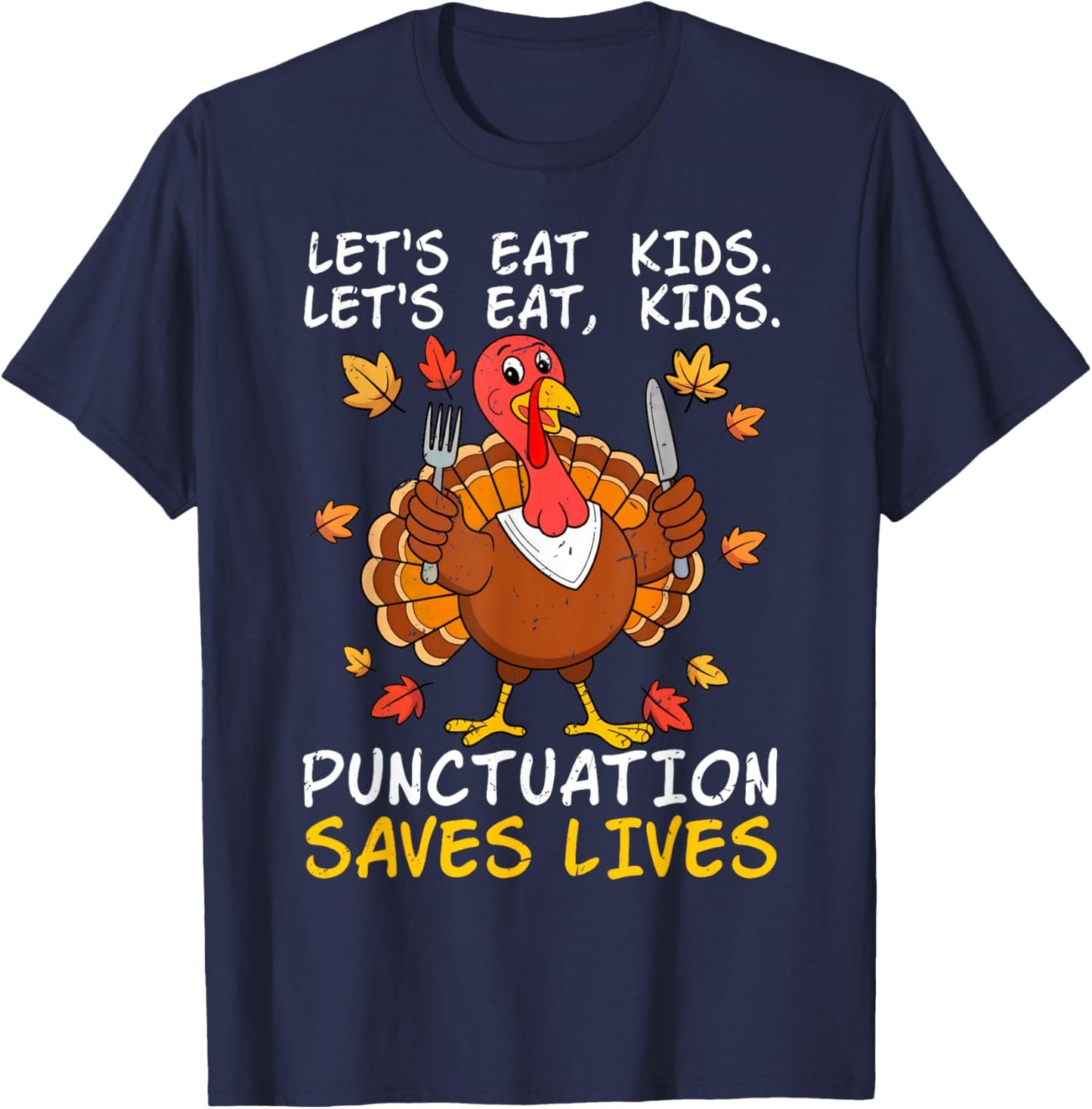 Lets Eat Kids Funny Teacher Turkey Thanksgiving Punctuation T-Shirt - T-Shirt | Navy