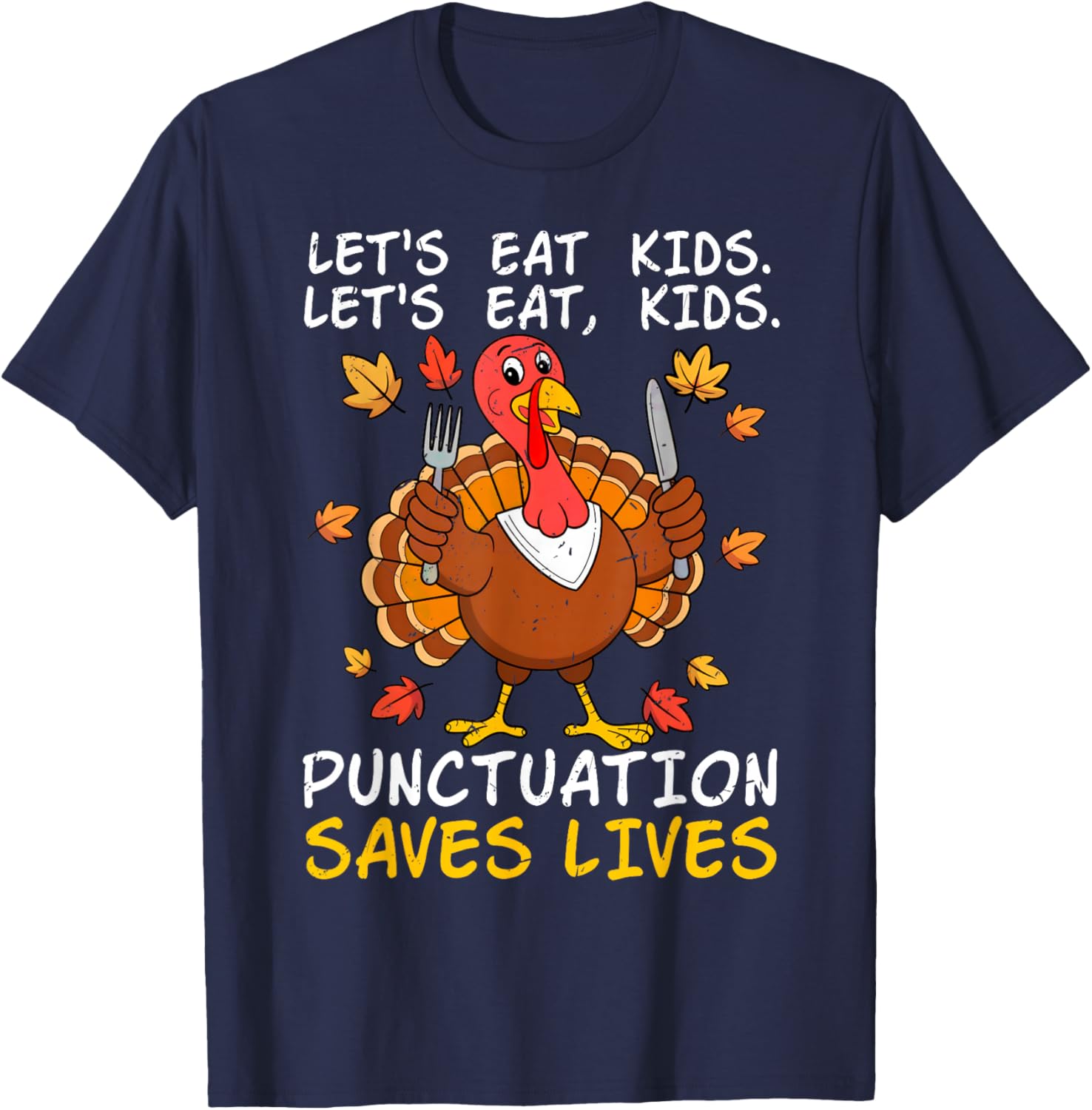 Lets Eat Kids Funny Teacher Turkey Thanksgiving Punctuation T-Shirt - T-Shirt | Navy