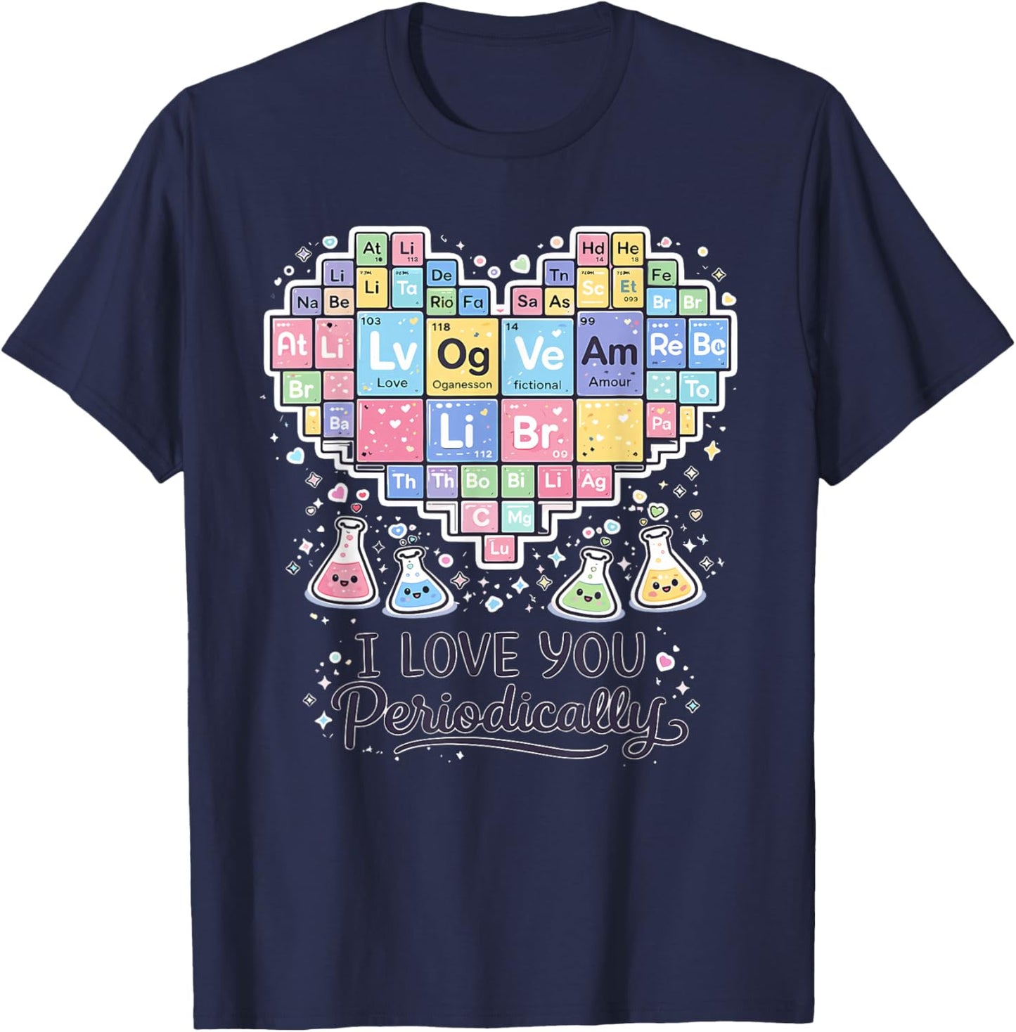 I Love You Periodically Funny Chemistry Periodic Table T-Shirt - T-Shirt | Navy