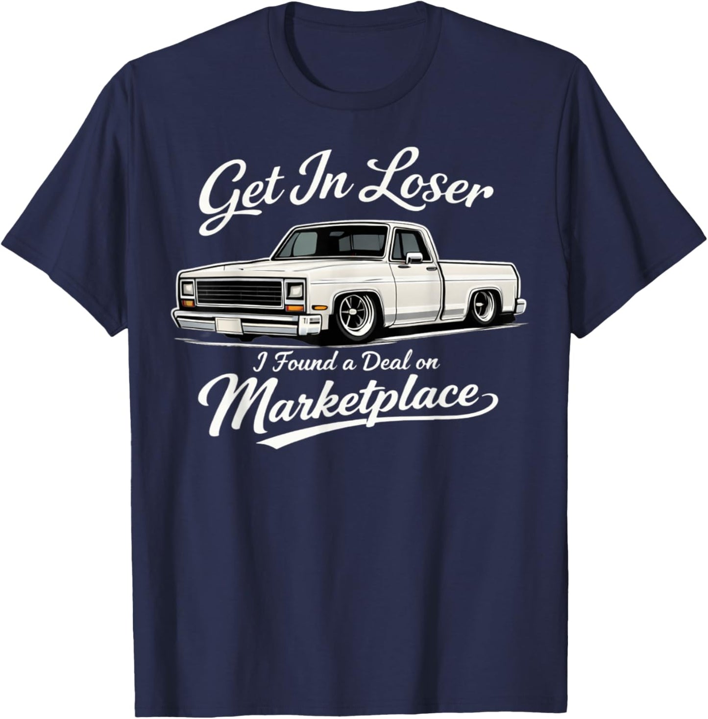 Get in Loser I Found A Deal On Marketplace Meme T-Shirt - T-Shirt | Navy