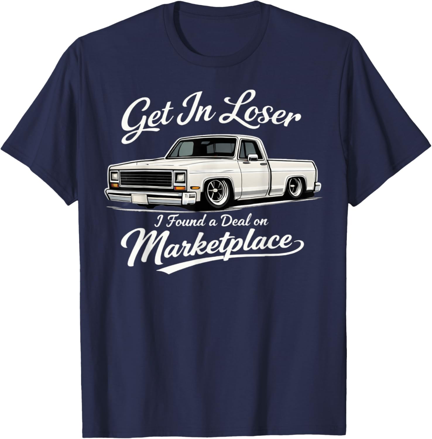 Get in Loser I Found A Deal On Marketplace Meme T-Shirt - T-Shirt | Navy