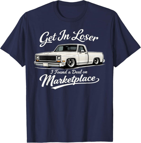 Get in Loser I Found A Deal On Marketplace Meme T-Shirt - T-Shirt | Navy