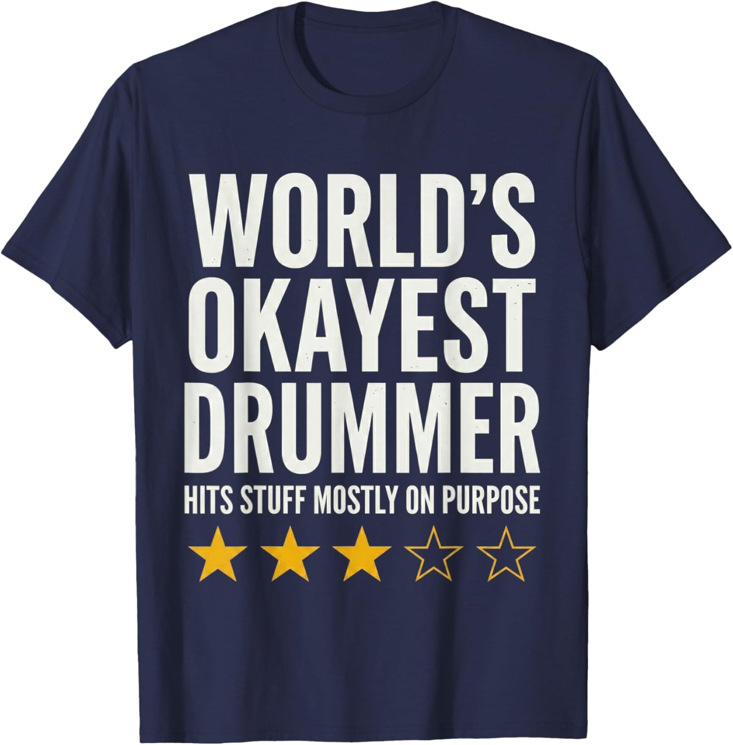 World's Okayest Drummer Hits Stuff Mostly On Purpose Style T-Shirt - T-Shirt | Navy