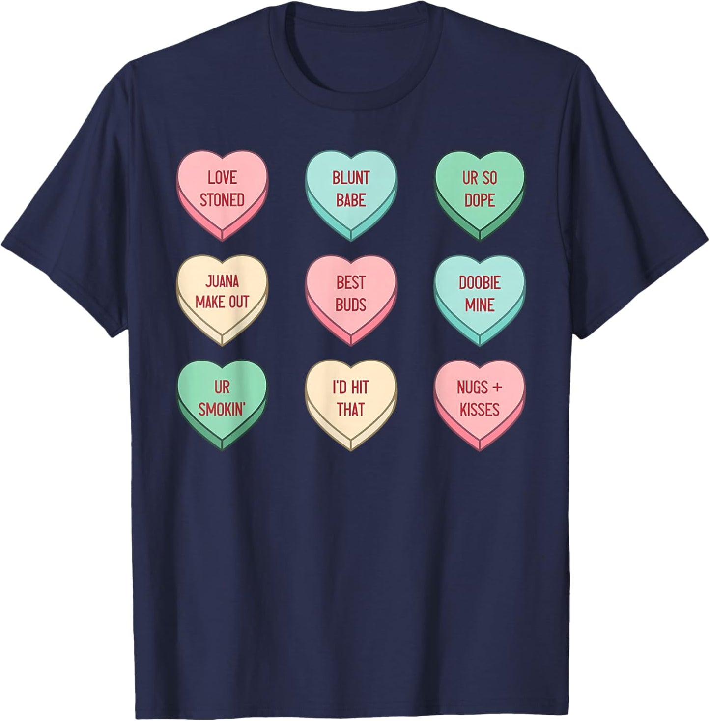 Stoner Valentines Candy Conversation Heart Weed Cannabis 420 T-Shirt - T-Shirt | Navy