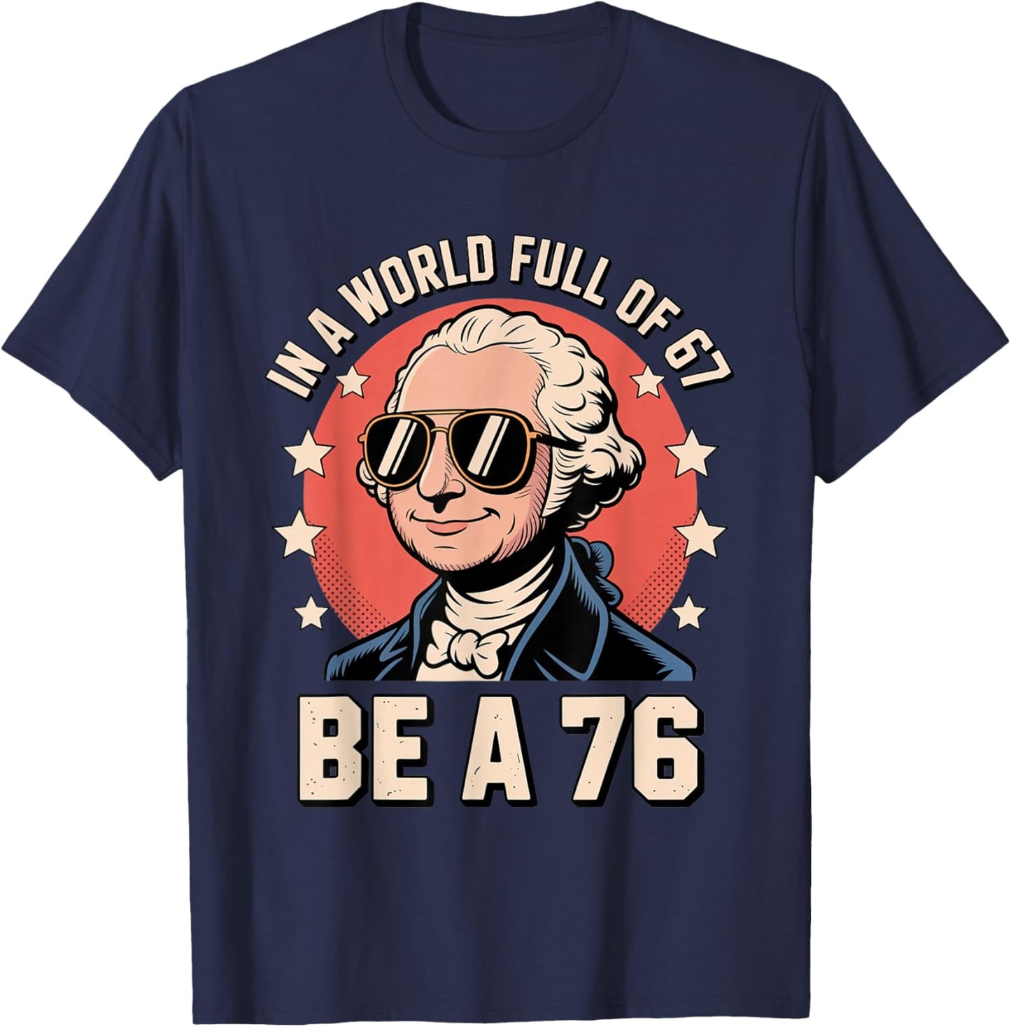Funny Meme Be a 1776 with George Washington History Vibes T-Shirt - T-Shirt | Navy