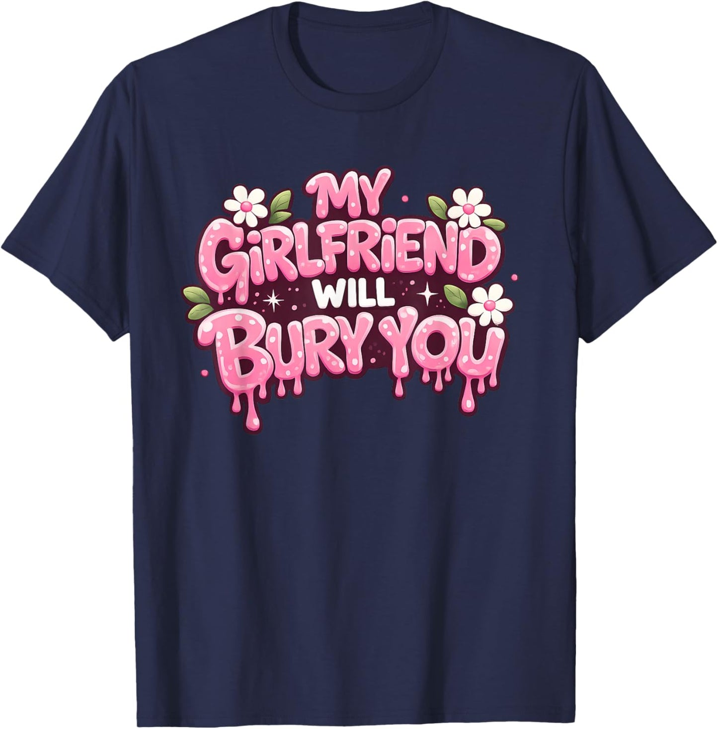 My Girlfriend Will Bury You Valentine's Day for Boyfriends T-Shirt - T-Shirt | Navy
