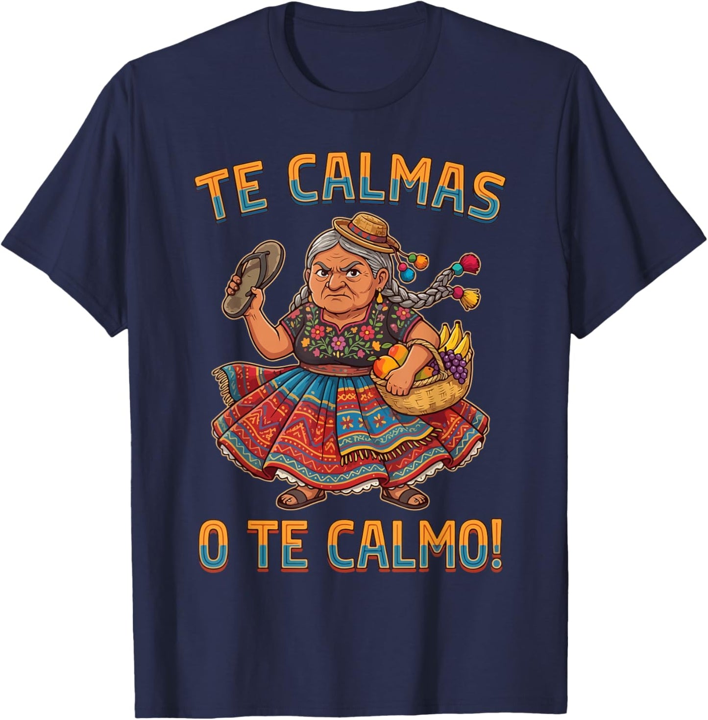 Te Calmas O Te Calmo Mexican Spanish Mom Latina Grandma T-Shirt - T-Shirt | Navy