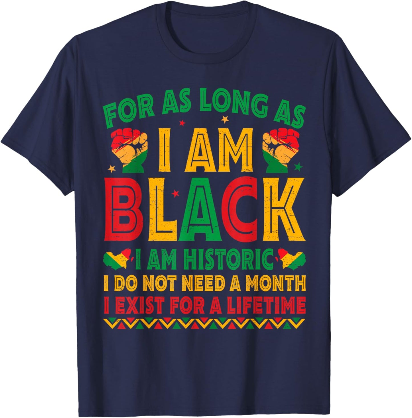 for As Long As I Am Black I Am Historic Black History Month T-Shirt - T-Shirt | Navy