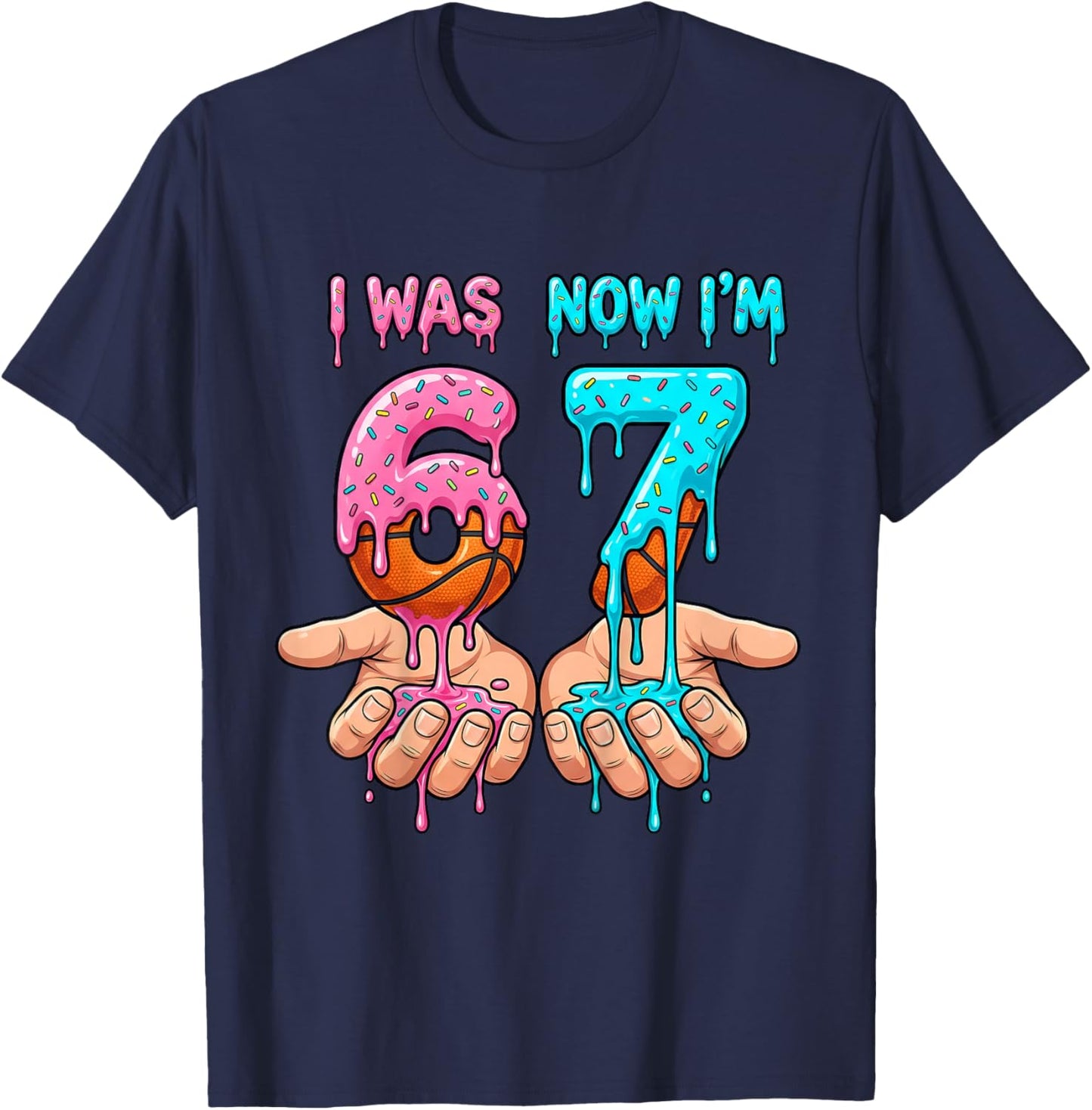 I was 6 Now I'm 7 Years Old Birthday Bday 67 Six Seven Meme T-Shirt - T-Shirt | Navy