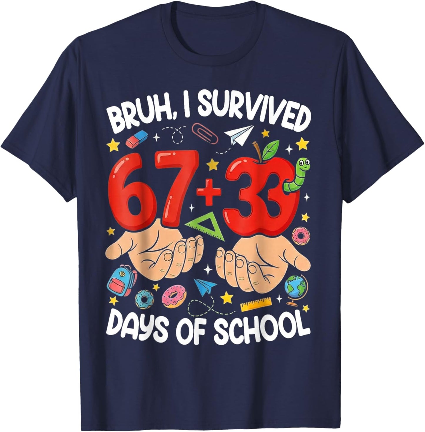Bruh I Survived 67 33 Days of School 100 Days T-Shirt - T-Shirt | Navy