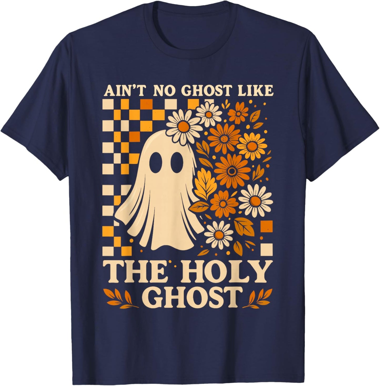 Christian Halloween Shirt Ain’t No Ghost Like The Holy Ghost T-Shirt - T-Shirt | Navy