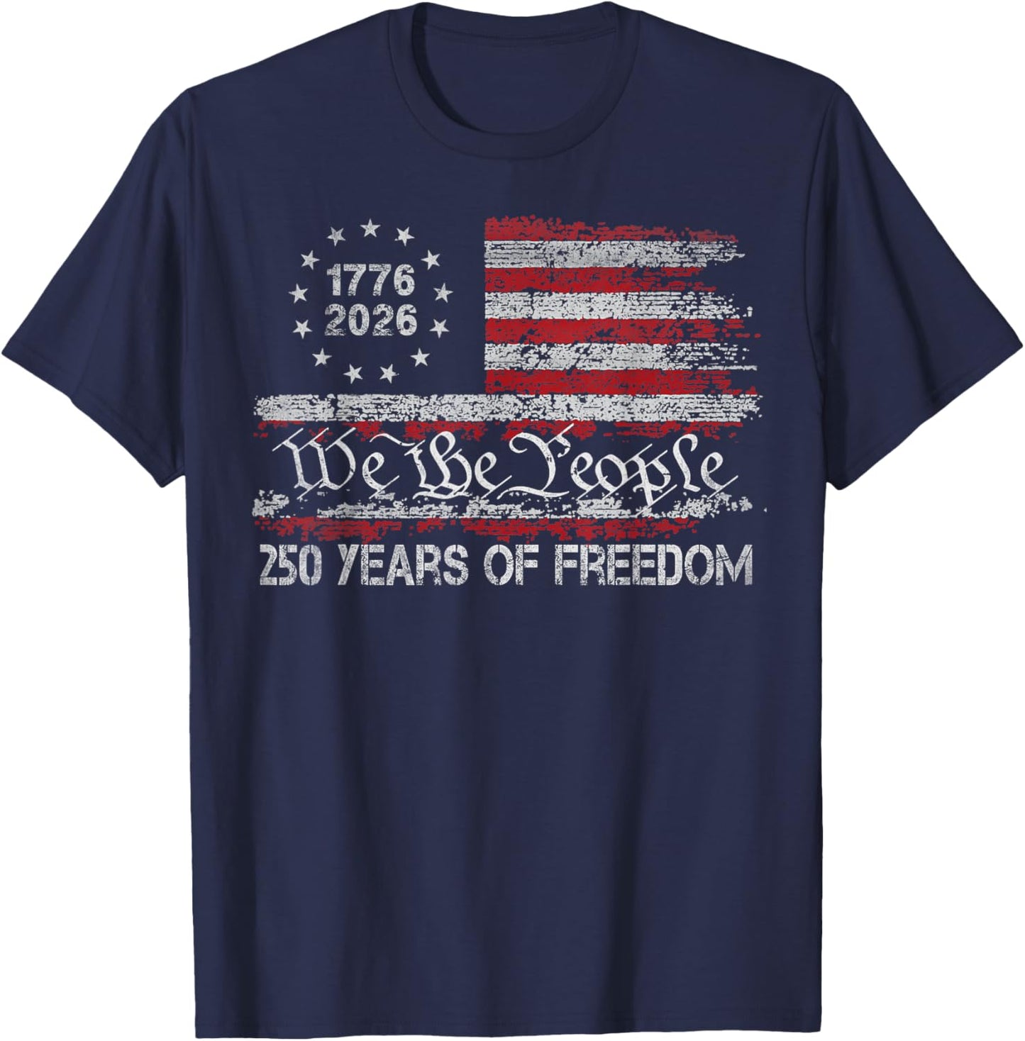 250 Years of Freedom 1776 2026 USA Flag 250th Birthday T-Shirt - T-Shirt | Navy