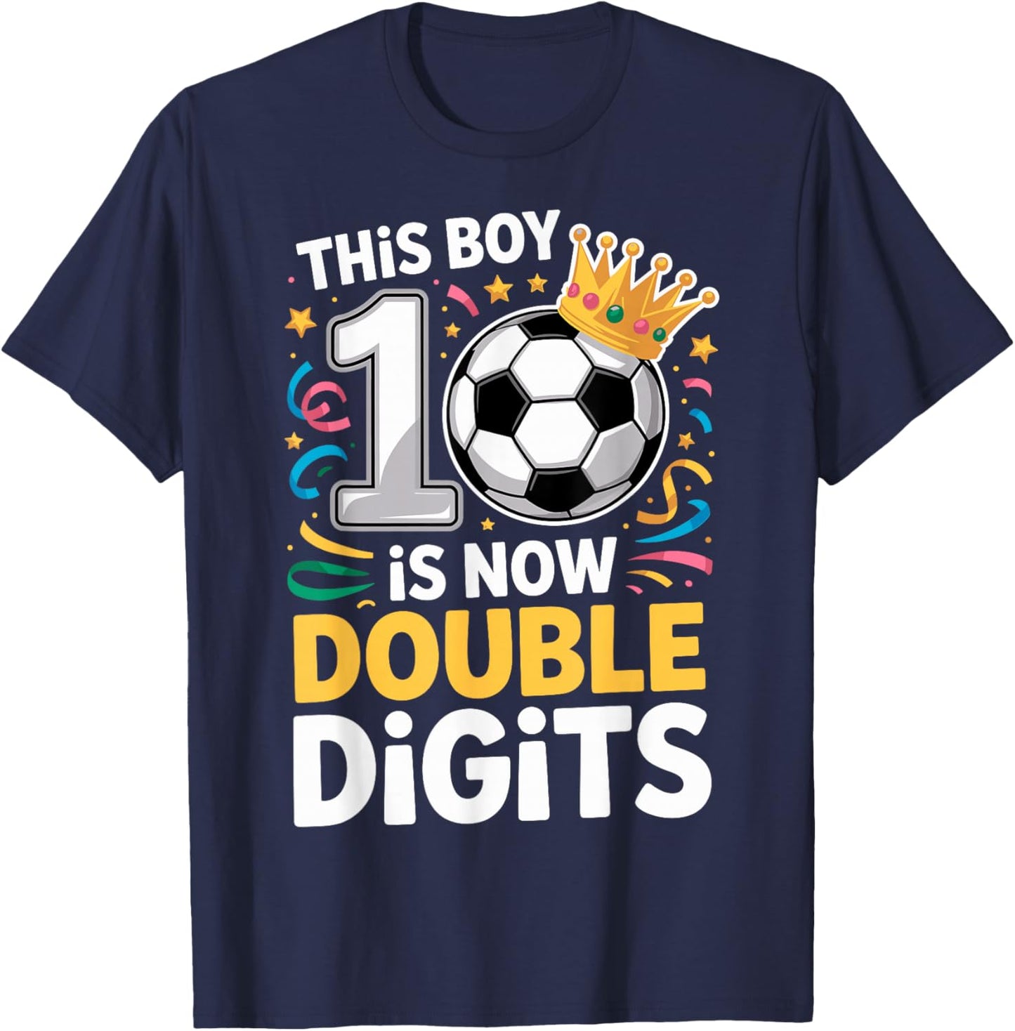 This Boy is Now Double Digits 10th Birthday Soccer 10 Years T-Shirt - T-Shirt | Navy