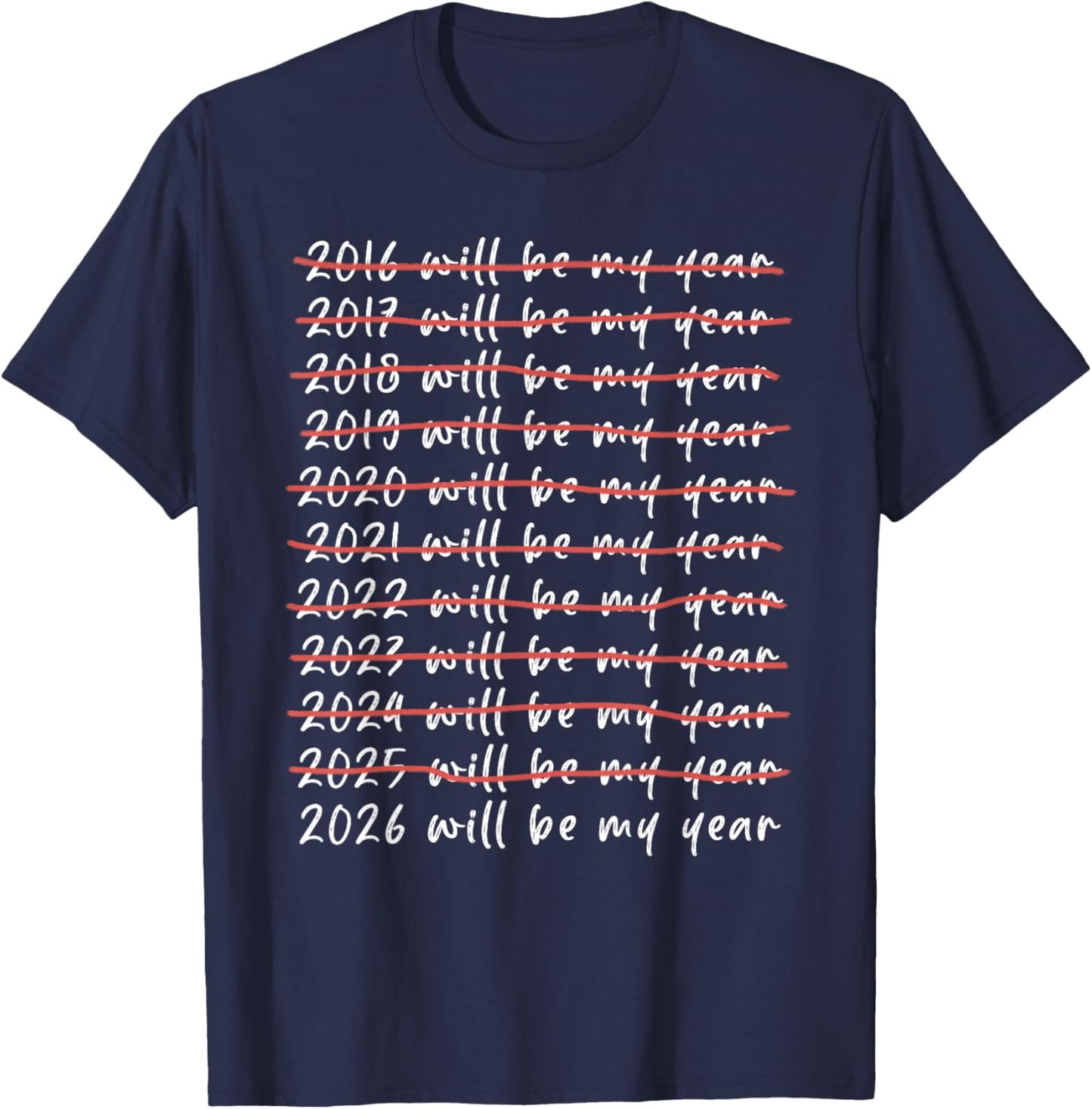 2026 Will Be My Year Funny Humor New Year Quote Funny T-Shirt - T-Shirt | Navy