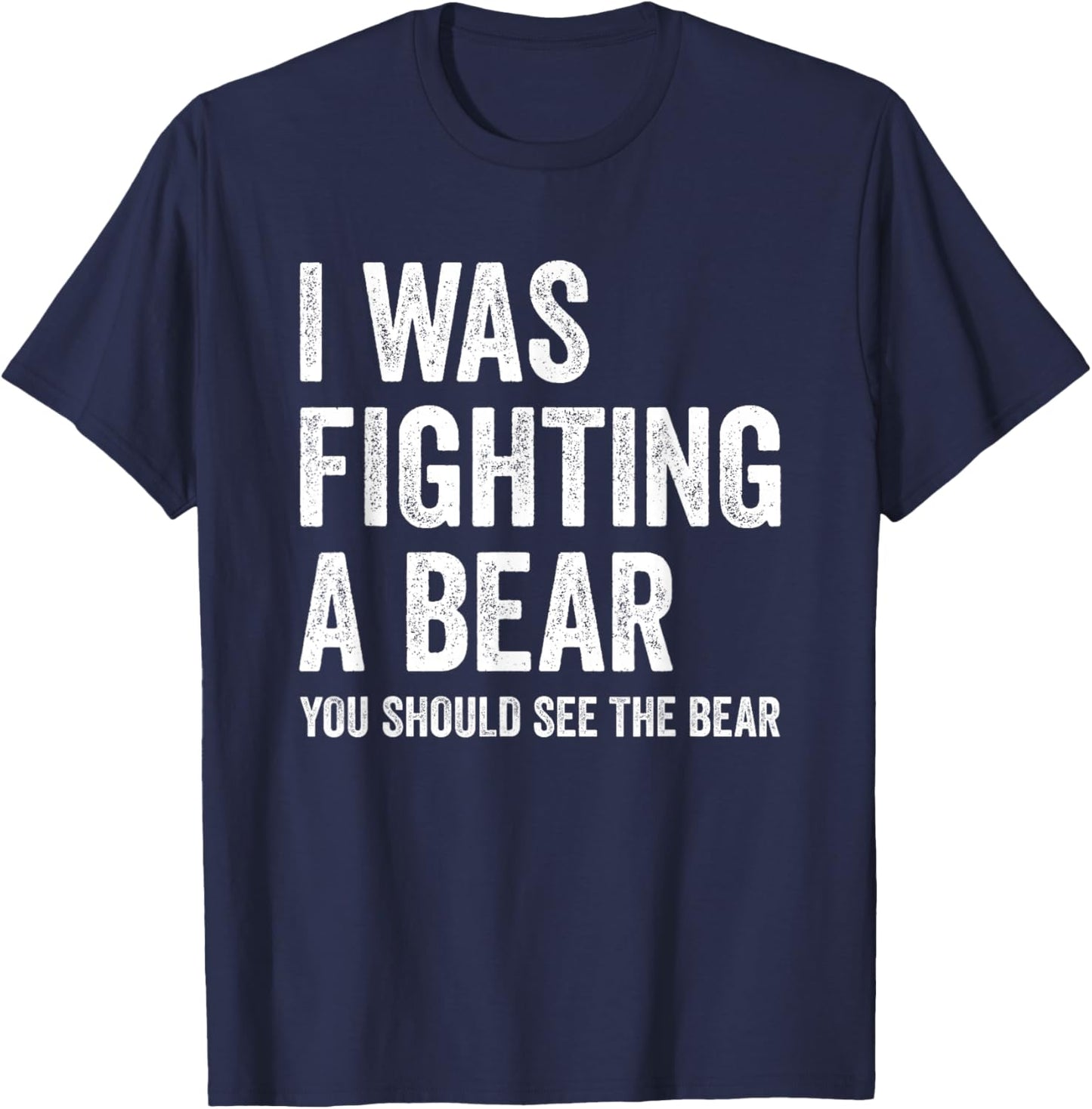 I was Fighting A Bear- Funny Injury Bones Surgery Get Well T-Shirt - T-Shirt | Navy
