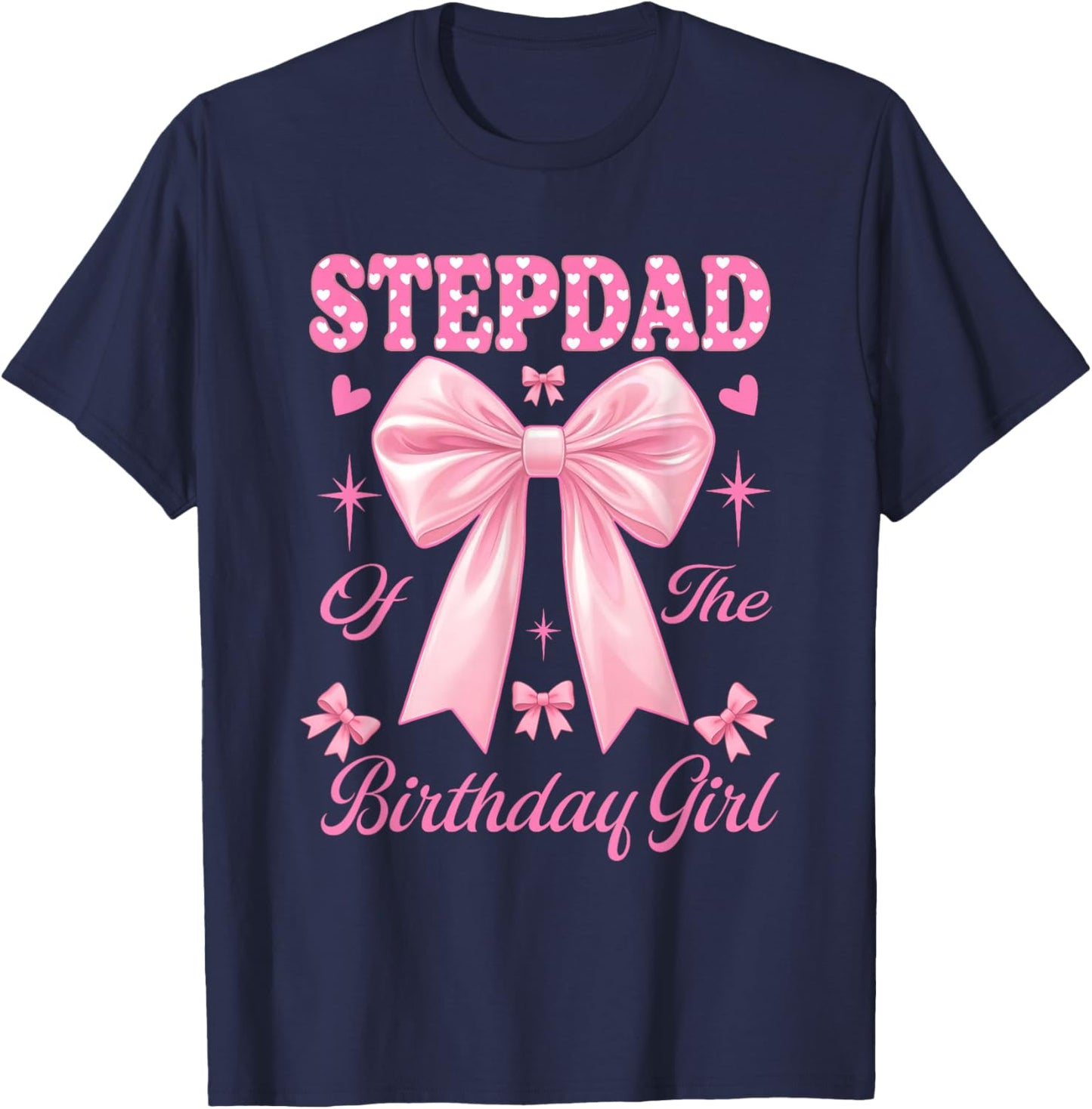 Stepdad Birthday Girl Matching Coquette Pink Bow T-Shirt - T-Shirt | Navy