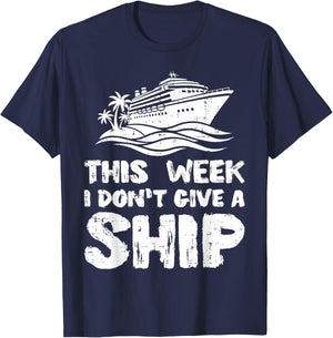 This Week I Dont Give Ship Funny Vacation Humor Men Women T-Shirt - T-Shirt | Navy