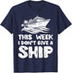This Week I Dont Give Ship Funny Vacation Humor Men Women T-Shirt - T-Shirt | Navy