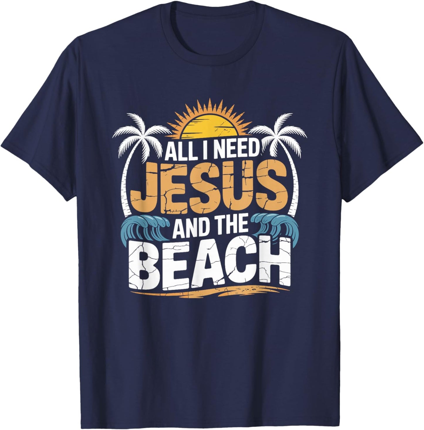 All I Need Jesus and The Beach Christian Faith Ocean Summer T-Shirt - T-Shirt | Navy