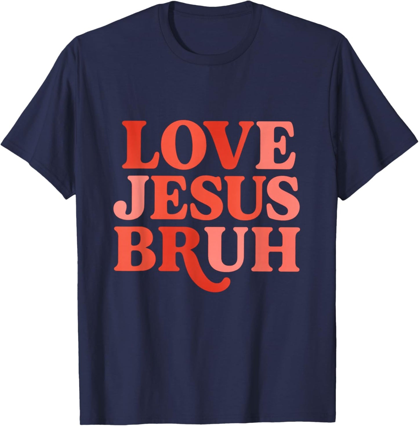 Love Jesus Bruh Christian Valentines Funny T-Shirt - T-Shirt | Navy
