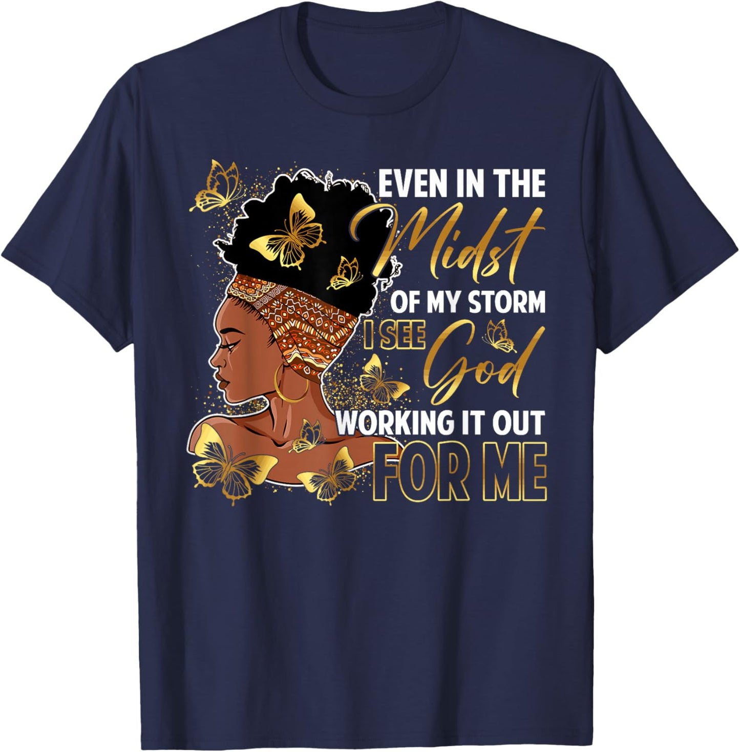 Even in The Midst of My Storm Black History Month Woman Girl T-Shirt - T-Shirt | Navy