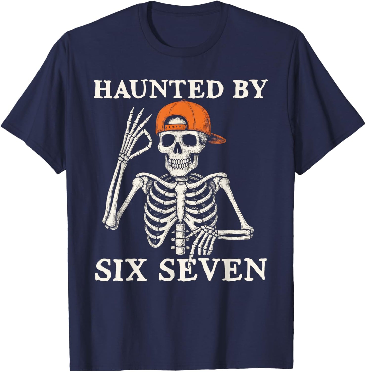 Haunted by 6 7 Meme Gen Alpha Halloween Skeleton Six Seven T-Shirt - T-Shirt | Navy
