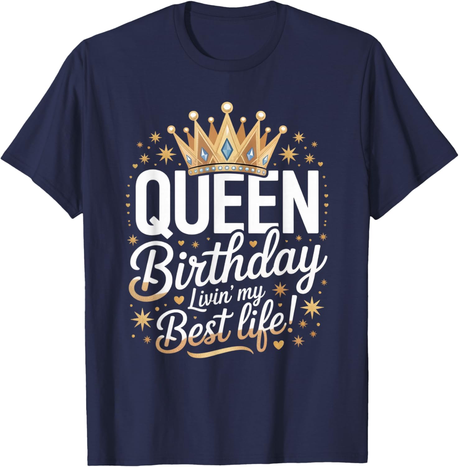 Birthday Queen Livin’ Best Life Crown Bday Celebration T-Shirt - T-Shirt | Navy