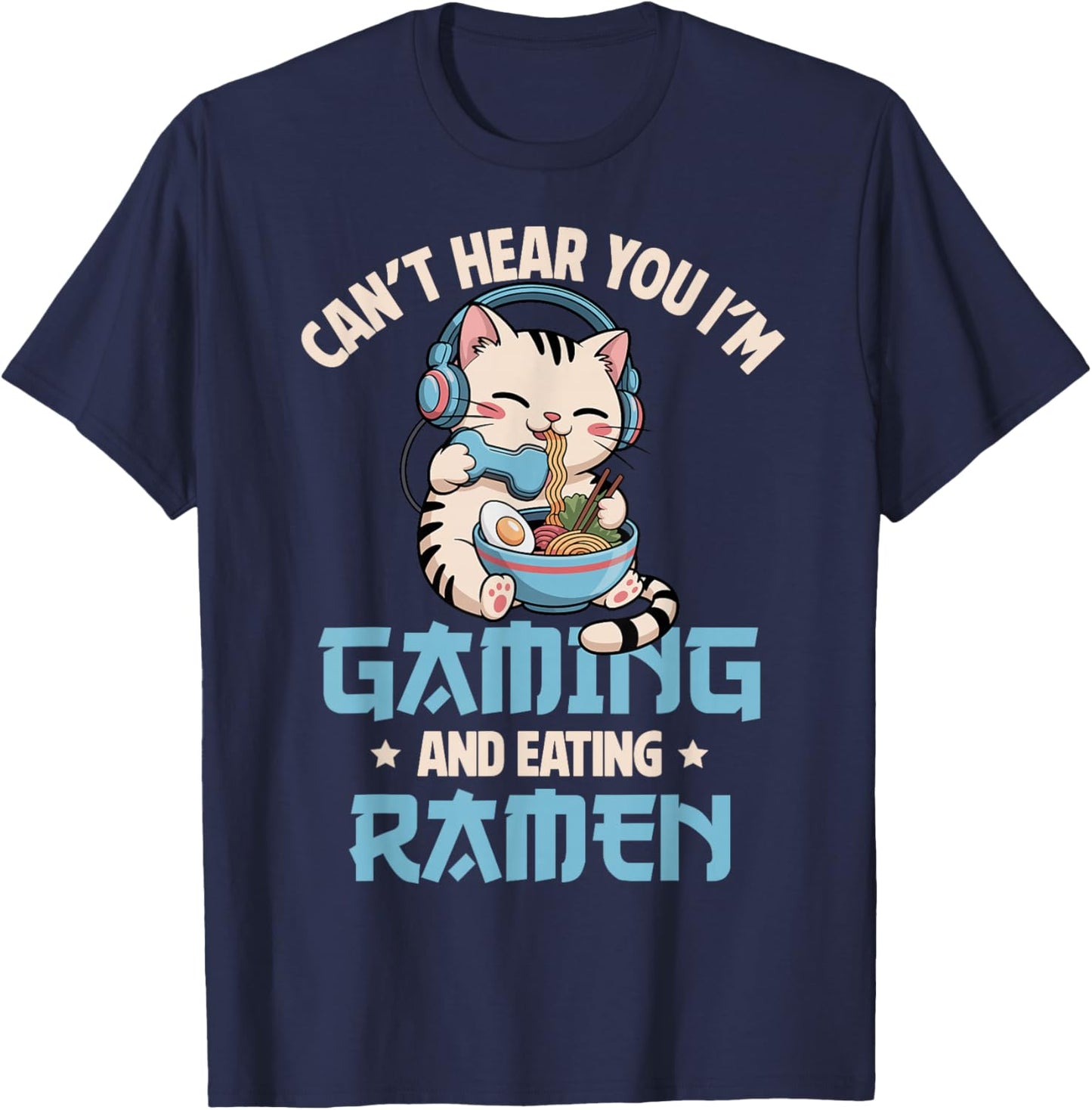 Gaming Can't Hear You Gaming and Ramen Funny Gamer Cat T-Shirt - T-Shirt | Navy