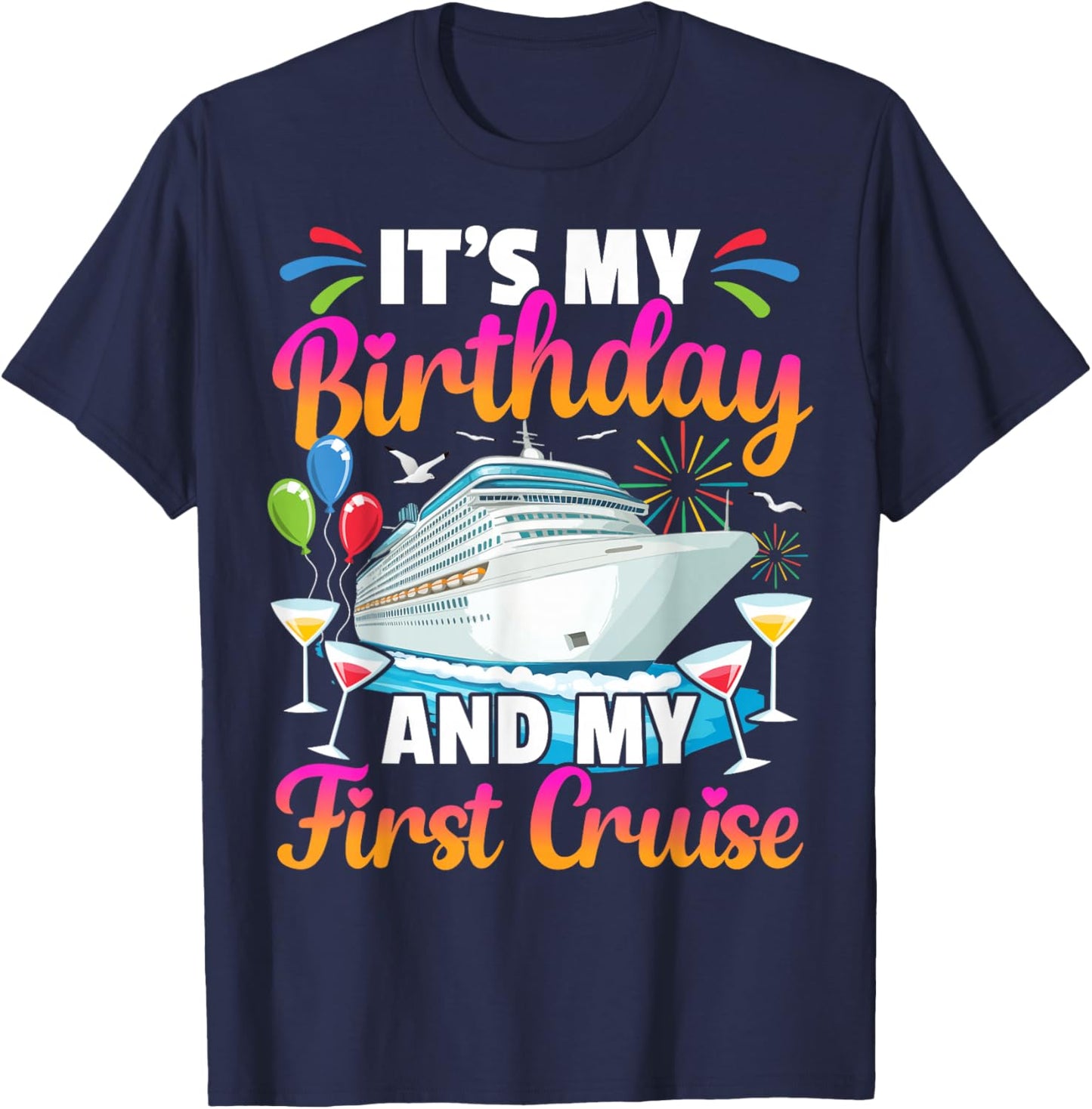 It's My Birthday and My First Cruise Birthday Celebration T-Shirt - T-Shirt | Navy